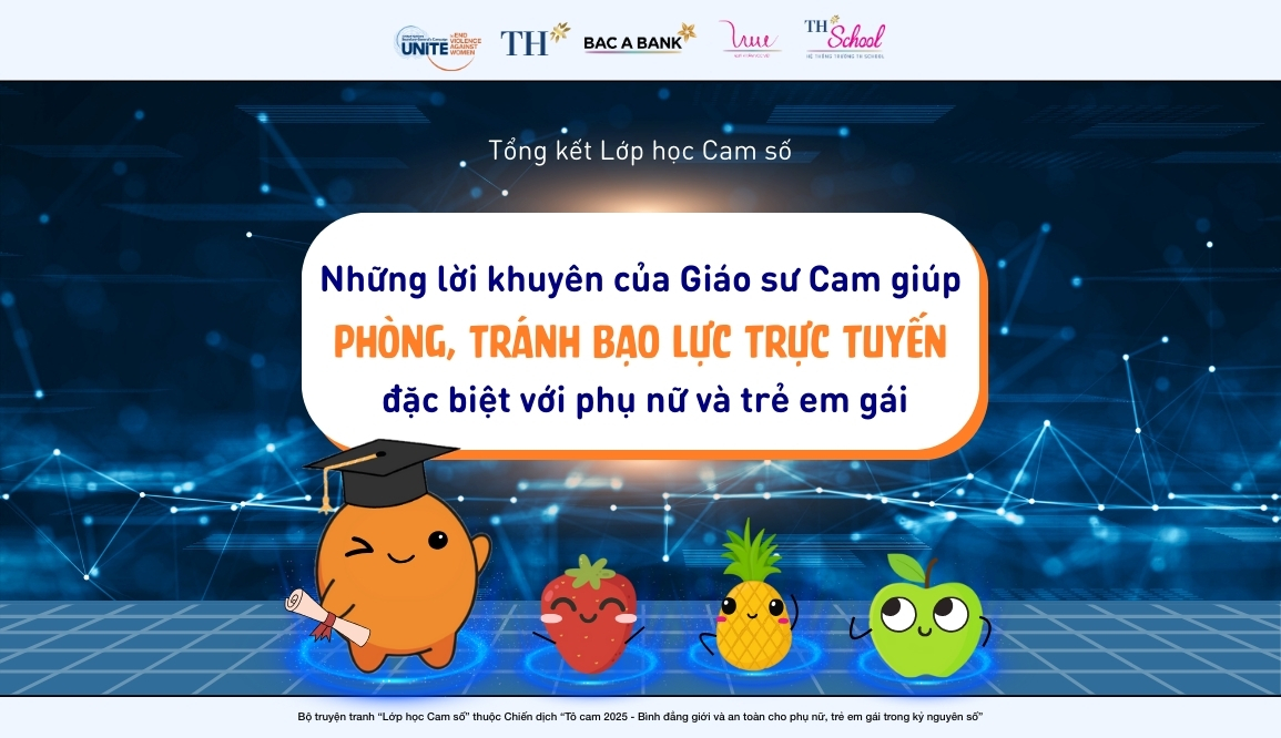 Tổng kết Lớp học Cam số - Những lời khuyên của Giáo sư Cam giúp phòng, tránh bạo lực trực tuyến, đặc biệt với phụ nữ và trẻ em gái